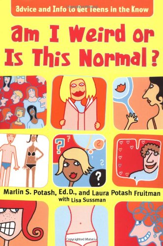 Imagen de archivo de Am I Weird or Is This Normal?: Advice and Info To Get Teens in the Know a la venta por Gulf Coast Books