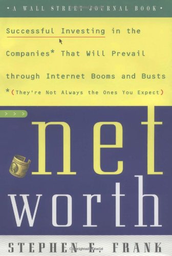 Beispielbild fr Networth : Successful Investing in the Companies That Will Prevail Through Internet Booms and Busts zum Verkauf von Better World Books