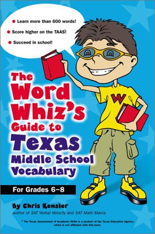 Stock image for The Word Whiz's Guide to Texas Middle School Vocabulary: Let This Nerd Help You Master 400 Words That Can Help You Score Higher on the TAAS and Succeed in School for sale by Robinson Street Books, IOBA