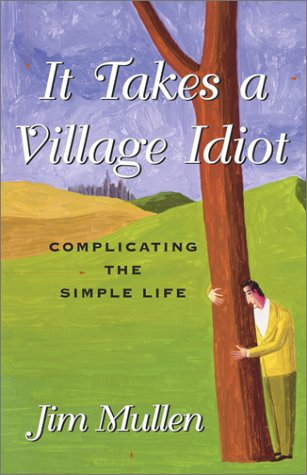 Beispielbild fr It Takes a Village Idiot: A Memoir of Life After the City zum Verkauf von Wonder Book