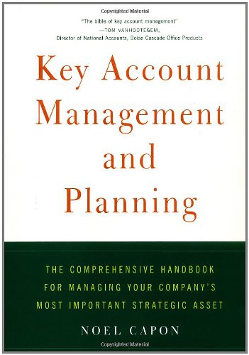 Stock image for Key Account Management and Planning: The Comprehensive Handbook for Managing Your Company's Most Important Strategic Asset for sale by ZBK Books