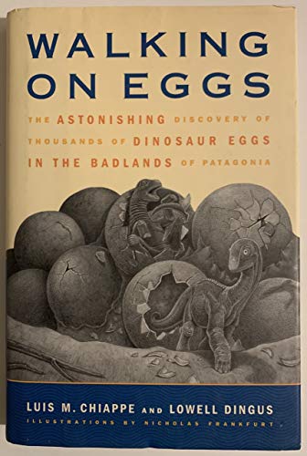 Stock image for Walking on Eggs: The Astonishing Discovery of Thousands of Dinosaur Eggs in the Badlands of Patagonia for sale by ThriftBooks-Atlanta