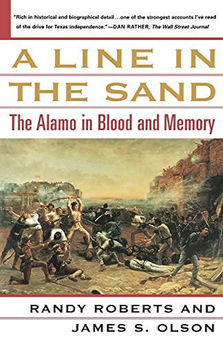 A Line in the Sand: The Alamo in Blood and Memory (9780743212335) by Roberts, Randy; Olson, James S.