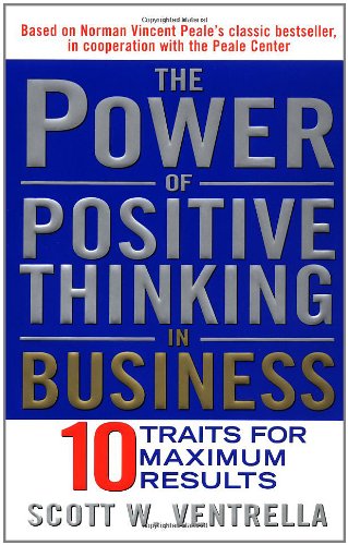 Beispielbild fr The Power of Positive Thinking in Business: Ten Traits for Maximum Results zum Verkauf von Wonder Book