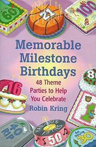 Imagen de archivo de Memorable Milestone Birthdays : Over 50 Theme Parties to Help You Celebrate a la venta por Better World Books