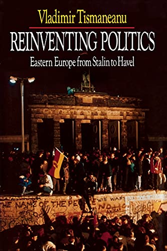9780743212823: Reinventing Politics: Easter Europe from Stalin to Havel: Eastern Europe from Stalin to Havel