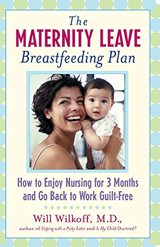Stock image for The Maternity Leave Breastfeeding Plan: How to Enjoy Nursing for 3 Months and Go Back to Work Guilt-Free for sale by BooksRun