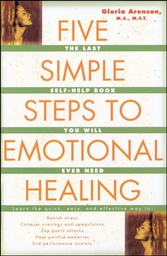 Stock image for Five Simple Steps to Emotional Healing: The Last Self-Help Book You Will Ever Need for sale by SecondSale