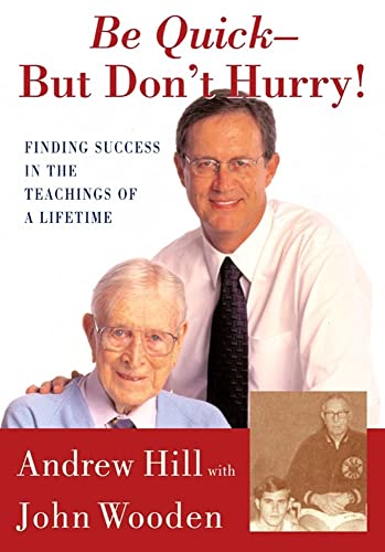 Stock image for Be Quick - But Don't Hurry: Finding Success in the Teachings of a Lifetime for sale by SecondSale