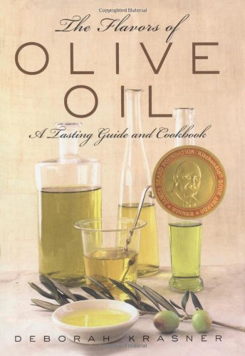 Beispielbild fr The Flavors of Olive Oil: A Tasting Guide and Cookbook zum Verkauf von Wonder Book