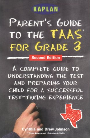 Kaplan Parent's Guide to the TAAS for Grade 3, Second Edition (9780743214070) by Johnson, Cynthia; Johnson, Drew