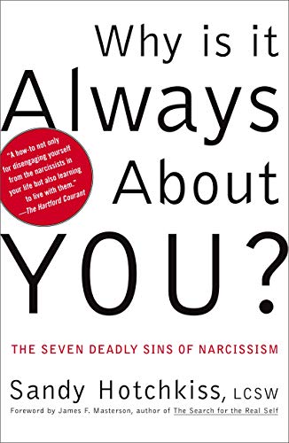 Imagen de archivo de Why Is It Always About You? : The Seven Deadly Sins of Narcissism [Paperback] Hotchkiss, Sandy and Masterson M.D., James F. a la venta por Ocean Books