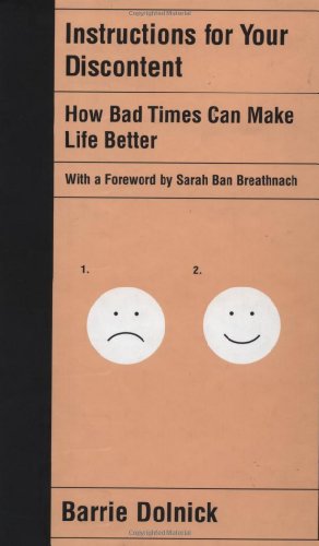 Stock image for Instructions for Your Discontent: How Bad Times Can Make Life Better for sale by Bulk Book Warehouse