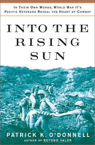 Stock image for Into the Rising Sun: In Their Own Words, World War II's Pacific Veterans Reveal the Heart of Combat for sale by Your Online Bookstore