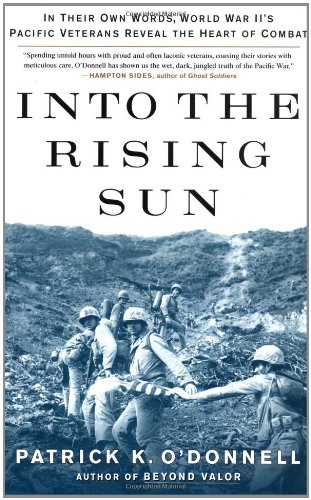 Stock image for Into the Rising Sun: In Their Own Words, World War II's Pacific Veterans Reveal the Heart of Combat for sale by Wonder Book