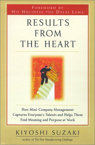 Imagen de archivo de Results from the Heart: How Mini-Company Management Captures Everyone's Talents and Helps Them Find Meaning and Purpose at Work a la venta por More Than Words