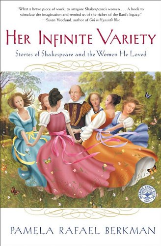 Her Infinite Variety: Stories of Shakespeare and the Women He Loved (9780743215725) by Pamela Rafael Berkman