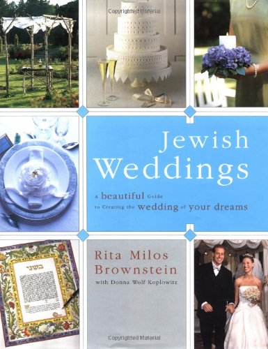 Jewish Weddings: A Beautiful Guide to Creating the Wedding of Your Dreams