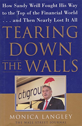 Beispielbild fr Tearing Down the Walls: How Sandy Weill Fought His Way to the Top of the Financial World. . .and Then Nearly Lost It All (Wall Street Journal Book) zum Verkauf von SecondSale
