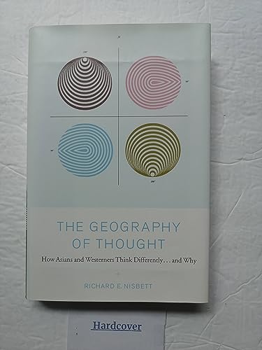 9780743216463: The Geography of Thought: How Asians and Westerners Think Differently...and Why