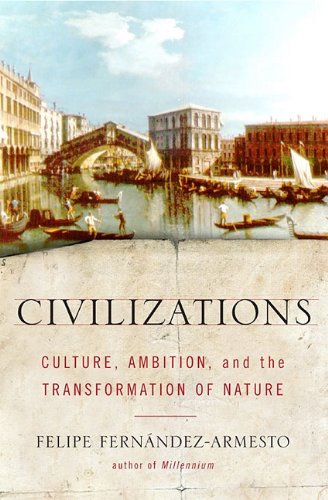 9780743216500: Civilizations: Culture, Ambition, and the Transformation of Nature.