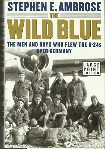 9780743216548: The Wild Blue: The Men and Boys Who Flew the B-24s over Germany