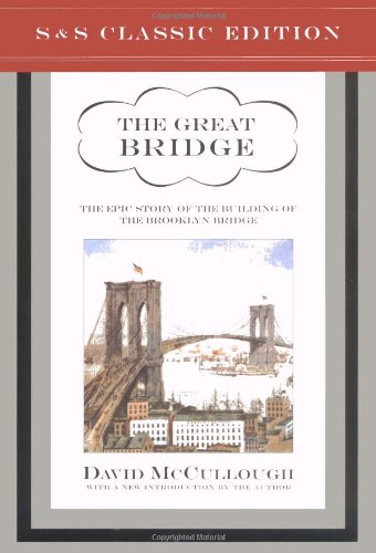 Stock image for The Great Bridge: The Epic Story of the Building of the Brooklyn Bridge for sale by ZBK Books