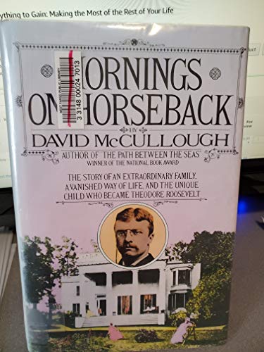 Stock image for Mornings on Horseback: The Story of an Extraordinary Family, a Vanished Way of Life and the Unique Child Who Became Theodore Roosevelt for sale by Ergodebooks