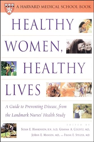 Beispielbild fr Healthy Women, Healthy Lives: A Guide to Preventing Disease, from the Landmark Nurses' Health Study (Harvard Medical School Book) zum Verkauf von Robinson Street Books, IOBA