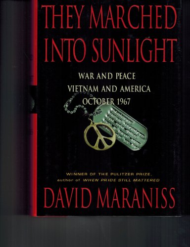 Imagen de archivo de They Marched Into Sunlight: War and Peace Vietnam and America October 1967 a la venta por Reliant Bookstore