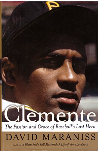 9780743217811: Clemente: The Passion And Grace of Baseball's Last Hero