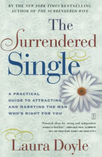 9780743217897: The Surrendered Single: A Practical Guide to Attracting and Marrying the Man Who's Right for You
