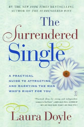 Stock image for The Surrendered Single: A Practical Guide to Attracting and Marrying the Man Who's Right for You for sale by Open Books