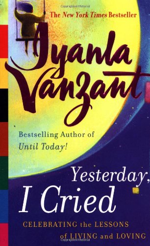 9780743218580: Yesterday, I Cried: Celebrating the Lessons of Living and Loving
