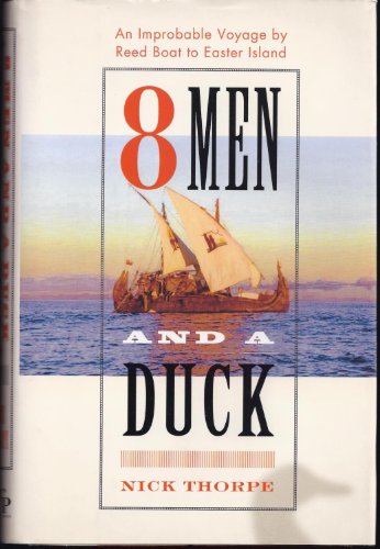 Beispielbild fr 8 Men and a Duck : An Improbable Voyage by Reed Boat to Easter Island zum Verkauf von Better World Books