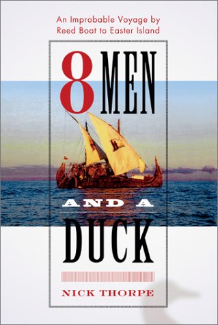 Stock image for 8 Men and a Duck: An Improbable Voyage by Reed Boat to Easter Island for sale by Jenson Books Inc