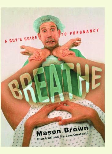 Stock image for Breathe: A Guy's Guide to Pregnancy for sale by Wonder Book