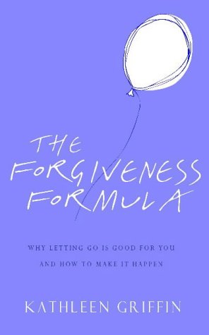 Stock image for The Forgiveness Formula: Why Letting Go Is Good For You And How To Make It Happen for sale by AwesomeBooks