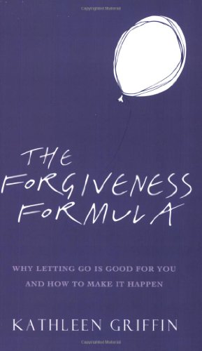 Stock image for The Forgiveness Formula: Why Letting Go Is Good For You And How To Make It Happen for sale by AwesomeBooks