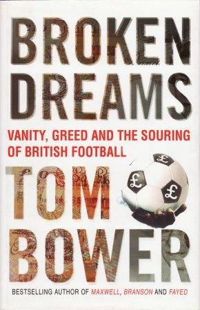 9780743220798: Broken Dreams: Vanity, Greed and the Souring of British Football