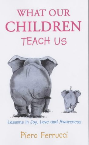 Stock image for What Our Children Teach Us: Lessons in Joy, Love and Awareness for sale by WorldofBooks
