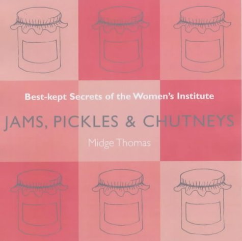 Stock image for Jams, Pickles and Chutneys: Best Kept Secrets of the Women's Institute (Best Kept Secrets of the Women's Institute S.) for sale by WorldofBooks