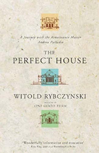 Beispielbild fr The Perfect House: A Journey with the Renaissance Master Andrea Palladio zum Verkauf von WorldofBooks