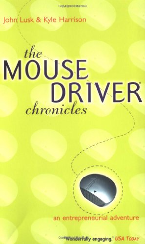 Stock image for The Mouse Driver Chronicles: An Entrepreneurial Adventure for sale by ThriftBooks-Dallas