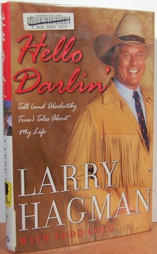 Hello Darlin': Tall (and Absolutely True) Tales About My Life (9780743221818) by Hagman, Larry; Gold, Todd