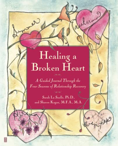 9780743222181: Healing A Broken Heart: A Guided Journal Through the Four Seasons of Relationship Recovery