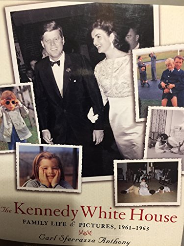 9780743222211: The Kennedy White House: Family Life and Pictures 1961-1963