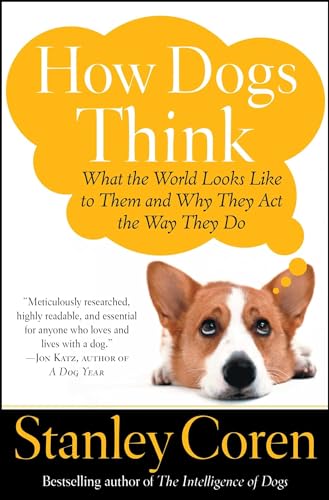 9780743222334: How Dogs Think: What the World Looks Like to Them and Why They Act the Way They Do
