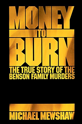 9780743222365: Money to Burn: The True Story of the Benson Family Murders