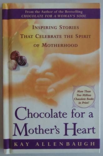 Stock image for Chocolate for a Mother's Heart: Inspiring Stories That Celebrate the Spirit of Motherhood for sale by SecondSale